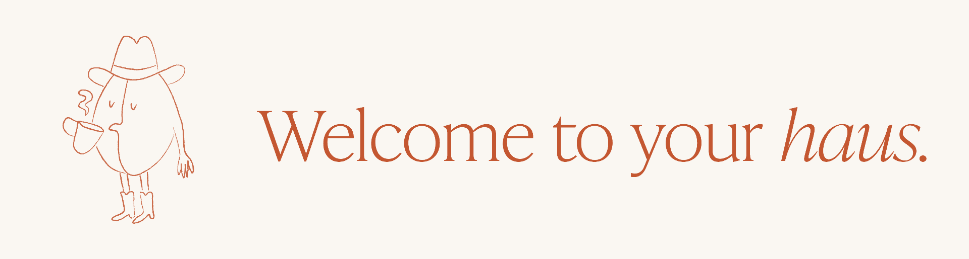 Welcome to your haus